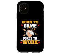 Born to Game Force to Work Gaming et Gamer Coque pour iPhone 11