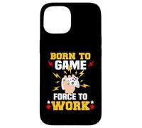Born to Game Force to Work Gaming et Gamer Coque pour iPhone 15