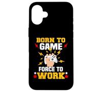 Born to Game Force to Work Gaming et Gamer Coque pour iPhone 16 Plus