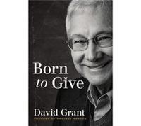 Born to Give by David Grant David Grant (Auteur)