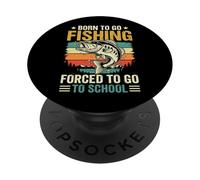 Born to Go Fishing Forced to Go to School Drôle PopSockets PopGrip Adhésif