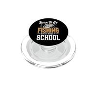 Born to Go Fishing Forced to Go to School Drôle PopSockets PopGrip pour MagSafe