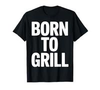 Born to Grill Barbecue Backyard Grill Master King T-Shirt