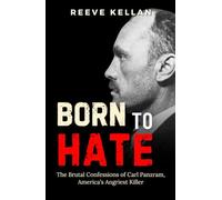 Born to Hate: The Brutal Confessions of Carl Panzram, America’s Angriest Killer (A True Crime Novel)