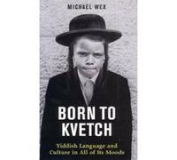Born to Kvetch Wex, Michael (Auteur)