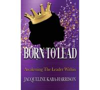 Born To Lead - Awakening The Leader Within