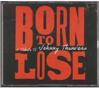 Born To Lose: A Tribute To Johnny Thunders