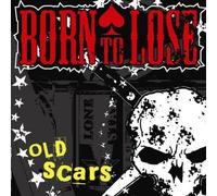 Born To Lose - Old Scars