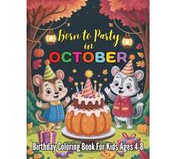 Born to Party in October Birthday Coloring Book For Kids Ages 4-8: 100 Pages of Festive Fun and Color Joy For Boys and Girls Born in the Month of October