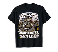 Born to Quest est contraint de créer de la Valeur pour Ses actionnaires Knight Meme T-Shirt
