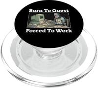 Born to Quest est forcé de Travailler | Funny Knight Gaming PopSockets PopGrip pour MagSafe