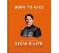 Born to Race: The Little Guide to Oscar Piastri (Relié)