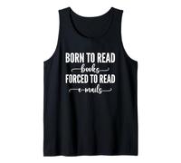 Born To Read Books Forced To Read Emails Débardeur