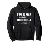 Born To Read Books Forced To Read Emails Sweat à Capuche