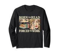 Born to Read Forced to Work Bibliophiles Funny Amoureux de Livres Manche Longue