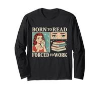 Born to Read Forced to Work Bibliophiles Funny Amoureux de Livres Manche Longue