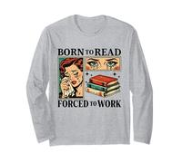 Born to Read Forced to Work Bibliophiles Funny Amoureux de Livres Manche Longue