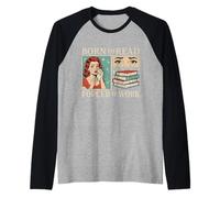 Born to Read Forced to Work Bibliophiles Funny Amoureux de Livres Manche Raglan