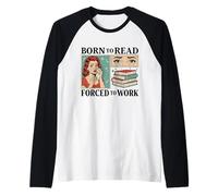 Born to Read Forced to Work Bibliophiles Funny Amoureux de Livres Manche Raglan
