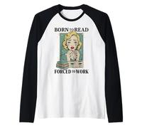 Born to Read Forced to Work Bibliophiles Funny Amoureux de Livres Manche Raglan