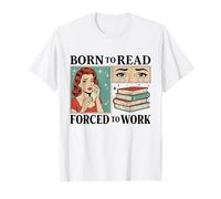 Born to Read Forced to Work Bibliophiles Funny Amoureux de Livres T-Shirt