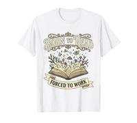 Born to Read Forced to Work Bibliophiles Livres Amusants T-Shirt