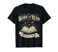 Born to Read Forced to Work Bibliophiles Livres Amusants T-Shirt
