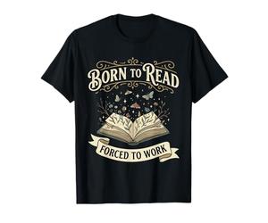 Born to Read Forced to Work Bibliophiles Livres Amusants T-Shirt