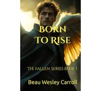 Born To Rise: The Fallen Series Book I