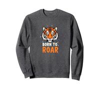 Born to Roar : Fierce Tiger Spirit for Adventurers Sweatshirt, Unisexe pour Adultes, Chiné Foncé, S