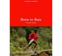 Born to Run Christopher McDougall (Auteur), Jean-Philippe Lefief (Traduction)