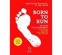 Born To Run, Le Guide D'entraînement - Un Programme De 90 Jours Pour Courir Plus Vite, Plus Loin
