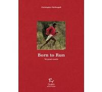 Born to Run : né pour courir - Edition limitée 10e anniversaire Christopher McDougall (Auteur), Jean-Philippe Lefief (Traduction)