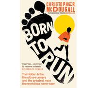 Born to Run: The Hidden Tribe, the Ultra-Runners, and the Greatest Race the World Has Never Seen.