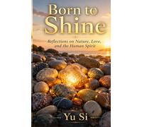 Born to Shine: Reflections on Nature, Love, and the Human Spirit
