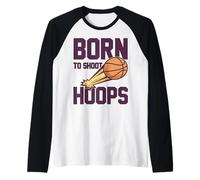 Born to Shoot Hoops Slogan pour Les Basketteurs Basketball Manche Raglan