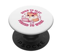 Born to Slay Forced to Work Funny Hamster Viral Meme Women PopSockets PopGrip Adhésif
