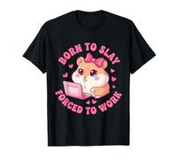 Born to Slay Forced to Work Funny Hamster Viral Meme Women T-Shirt