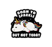 Born To Sparkle But Not Today - Broche licorne sarcastique en émail - Cadeau amusant pour un ami impertinent, un collègue de travail, une broche humoristique à faible consommation d'énergie