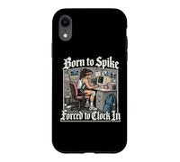 Born to Spike Forced to Clock in - Workaholic Volleyball Coque pour iPhone XR