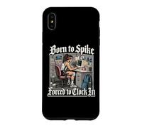 Born to Spike Forced to Clock in - Workaholic Volleyball Coque pour iPhone XS Max