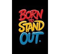 Born to Stand Out: A Gratitude and Motivational Journal: 120 Pages of Daily Reflection, Inspiration, and Empowerment for Living Your Best Life