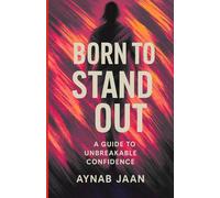 BORN TO STAND OUT: A Guide to Unbreakable Confidence