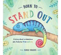 Born To Stand Out: A story about a chameleon who finds his true colors