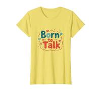 Born to Talk - Cadeau pour communicateur de pathologie orale T-Shirt, Femme, Citron, M