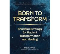 Born to Transform Shadow Astrology for Radical Transformation and Healing - Bella Popa - Fair Winds Press - ebook (ePub) - Livre