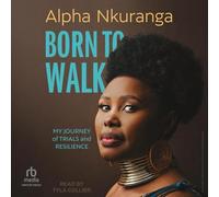 Born to Walk : My Journey of Trials and Resilience