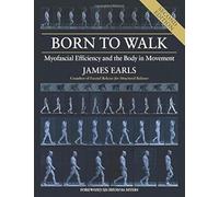 Born to Walk: Myofascial Efficiency and the Body in Movement