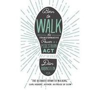 Born to Walk The Transfromative Power of a Pedestrian Act - [Version Originale] Inconnu (Auteur)