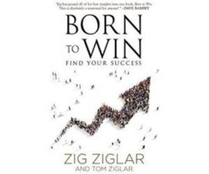 Born to Win by Tom Ziglar Tom Ziglar Zig Ziglar (Auteur)
